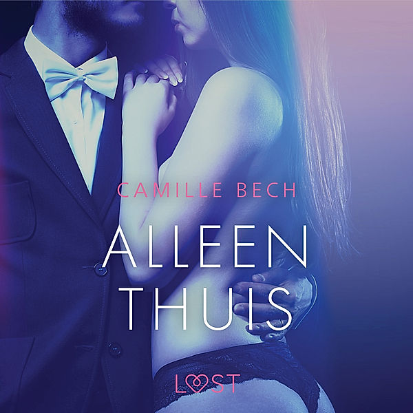 LUST - Alleen thuis - erotisch verhaal, Camille Bech