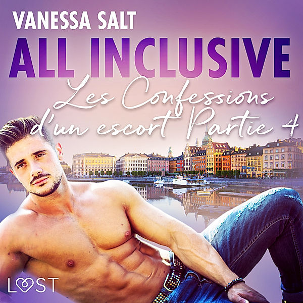 LUST - All inclusive - Les Confessions d'un escort Partie 4, Vanessa Salt