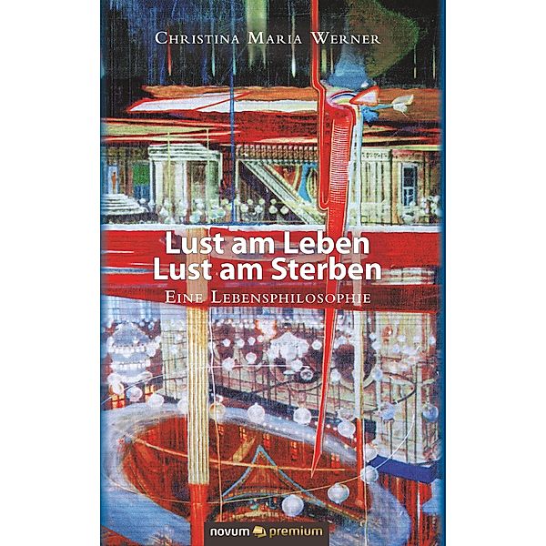 Lust am Leben ¿ Lust am Sterben, Christina Maria Werner