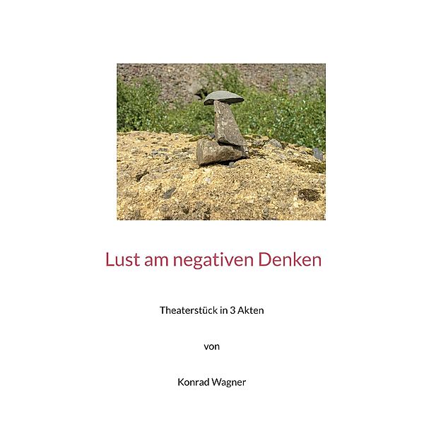 Lust am negativen Denken, Konrad Wagner