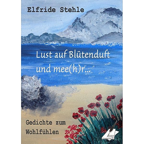 Lust auf Blütenduft und mee(h)r..., Elfride Stehle