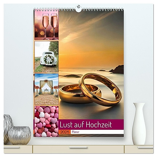 Lust auf Hochzeit - Planer (hochwertiger Premium Wandkalender 2025 DIN A2 hoch), Kunstdruck in Hochglanz, Calvendo, Susan Michel