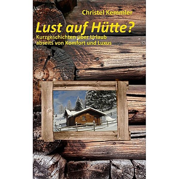 Lust auf Hütte?, Christel Kemmler