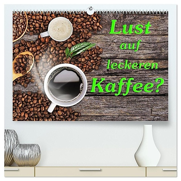 Lust auf leckeren Kaffee? (hochwertiger Premium Wandkalender 2024 DIN A2 quer), Kunstdruck in Hochglanz, Gunter Kirsch