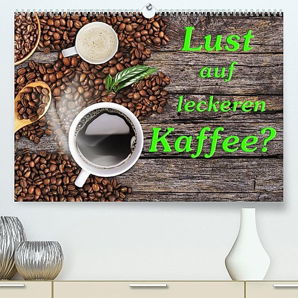 Lust auf leckeren Kaffee? (Premium, hochwertiger DIN A2 Wandkalender 2023, Kunstdruck in Hochglanz), Gunter Kirsch