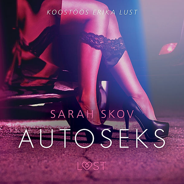LUST - Autoseks - Erootiline lühijutt, Sarah Skov