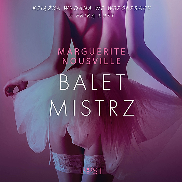 LUST - Baletmistrz – opowiadanie erotyczne, Marguerite Nousville