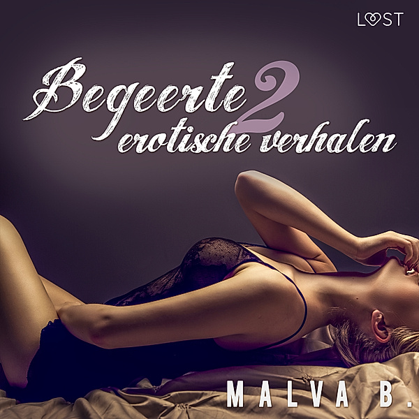 LUST - Begeerte 2 - erotisch verhaal, Malva B