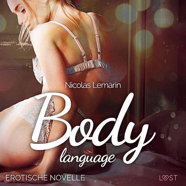 LUST - Body language - Erotische Novelle, Nicolas Lemarin