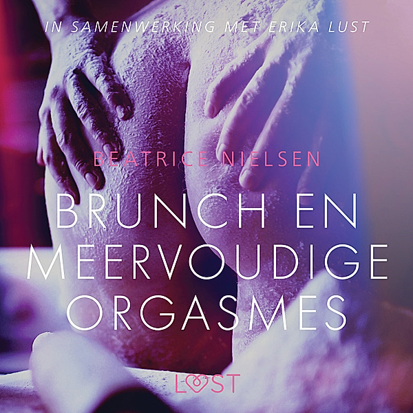 LUST - Brunch en meervoudige orgasmes - erotisch verhaal, Beatrice Nielsen