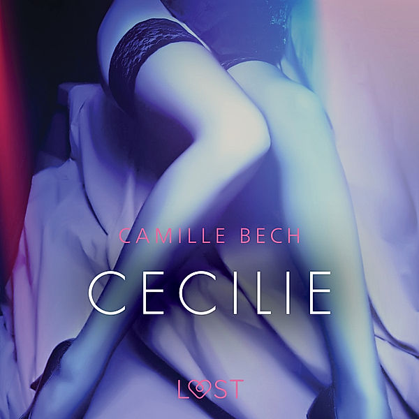 LUST - Cecilie – erotisch verhaal, Camille Bech