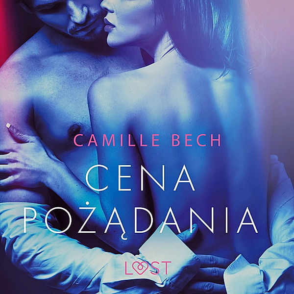 LUST - Cena pożądania - opowiadanie erotyczne, Camille Bech