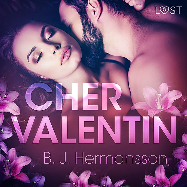 LUST - Cher Valentin – Une nouvelle érotique, B. J. Hermansson