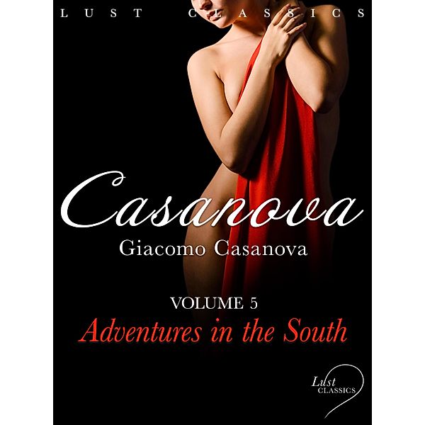 LUST Classics: Casanova Volume 4 - Adventures in the South / LUST Classics, Giacomo Casanova