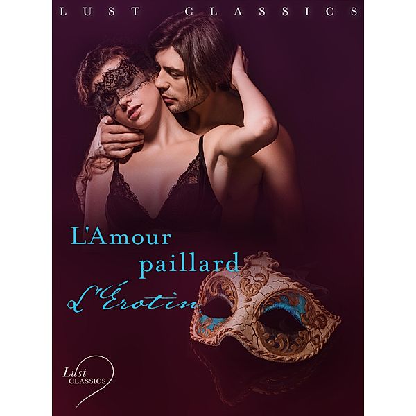 LUST Classics : L'Amour paillard / LUST Classics, L'Érotin