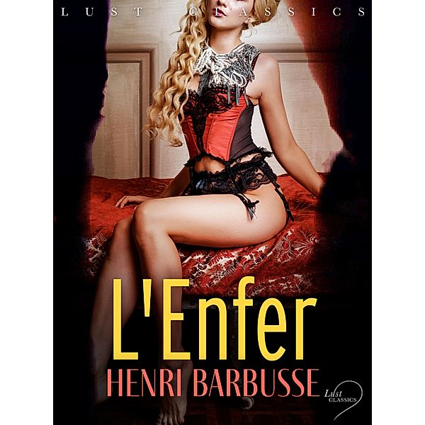 LUST Classics : L'Enfer, Henri Barbusse