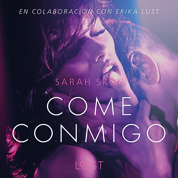 LUST - Come conmigo - Un relato erótico, Sarah Skov
