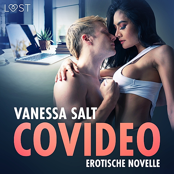 LUST - Covideo - Erotische Novelle, Vanessa Salt