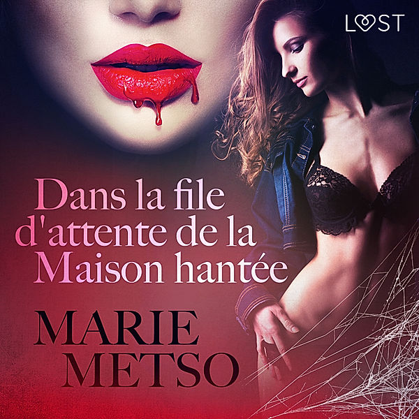 LUST - Dans la file d'attente de la Maison hantée – Une nouvelle érotique, Marie Metso