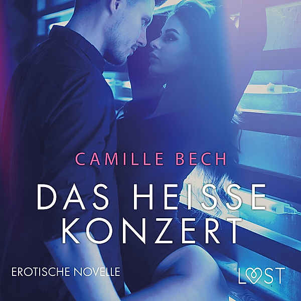 LUST - Das heiße Konzert: Erotische Novelle, Camille Bech
