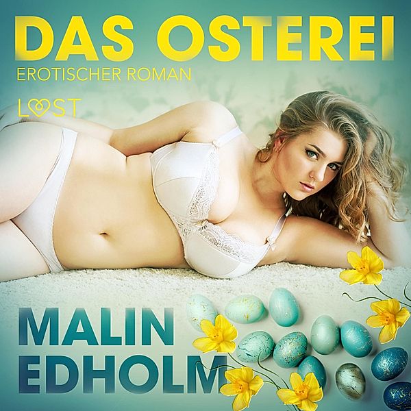 LUST - Das Osterei: Erotischer Roman (Ungekürzt), Malin Edholm