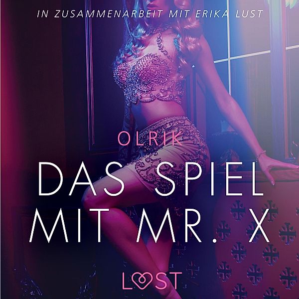 LUST - Das Spiel mit Mr. X - Erika Lust-Erotik (Ungekürzt), Olrik