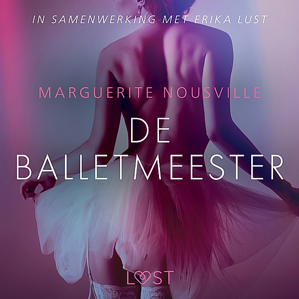 LUST - De balletmeester - erotisch verhaal, Marguerite Nousville