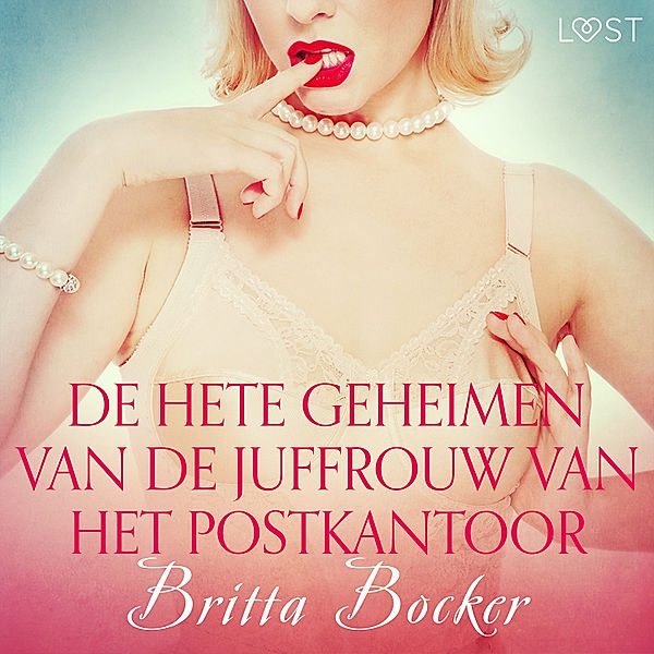 LUST - De hete geheimen van de juffrouw van het postkantoor - erotisch verhaal, Britta Bocker