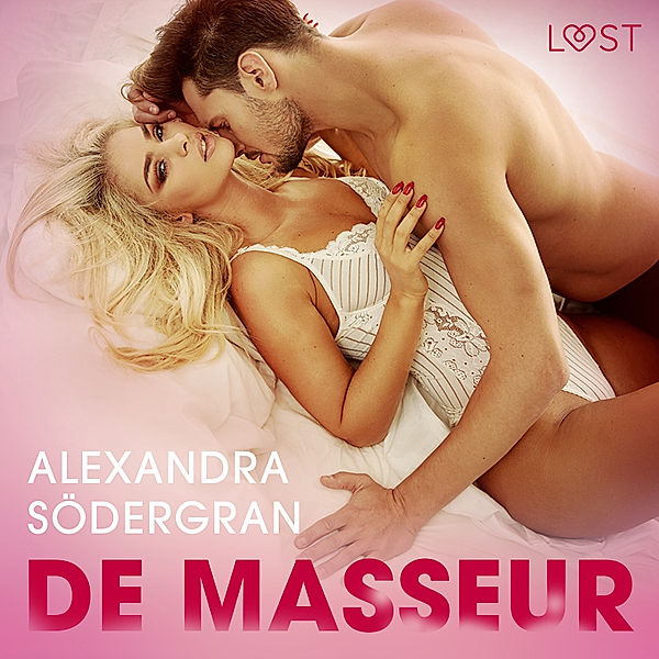 LUST - De masseur - Erotisch kort verhaal, Alexandra Södergran