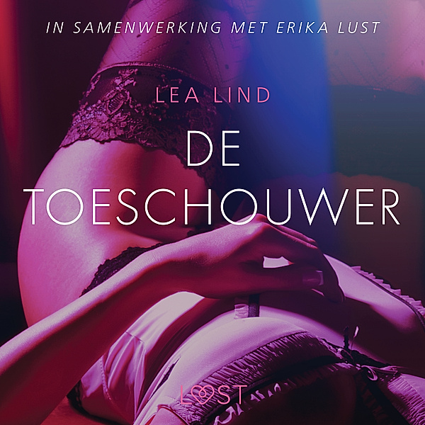 LUST - De toeschouwer - erotisch verhaal, Lea Lind