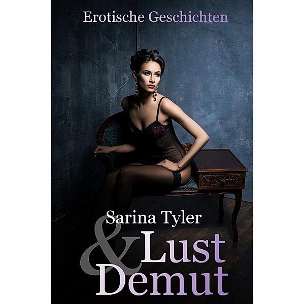 Lust & Demut, Sarina Tyler