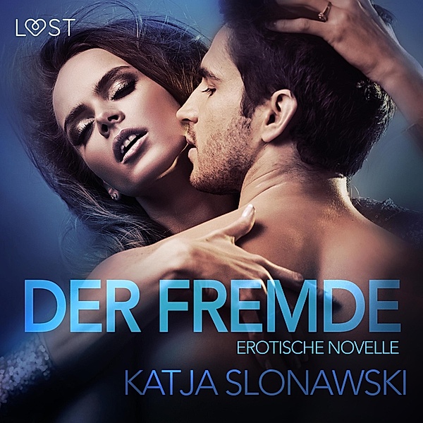 LUST - Der Fremde: Erotische Novelle (Ungekürzt), Katja Slonawski
