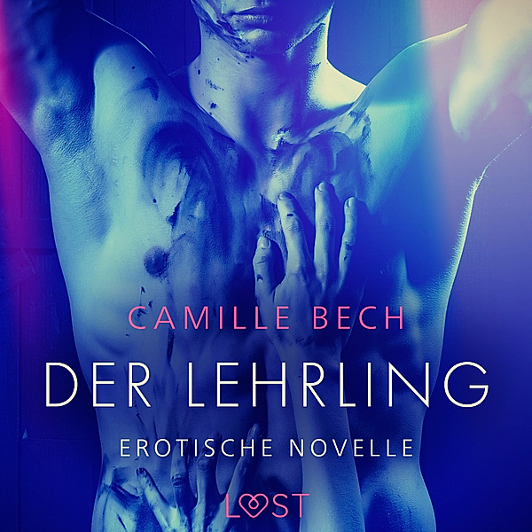LUST - Der Lehrling - Erotische Novelle, Camille Bech