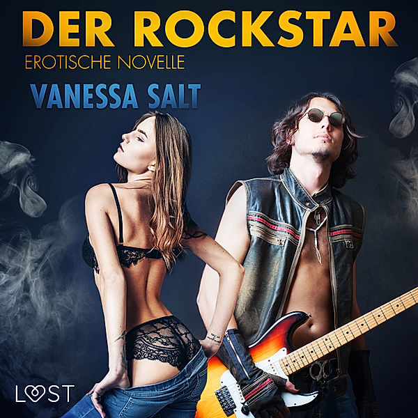 LUST - Der Rockstar: Erotische Novelle, Vanessa Salt