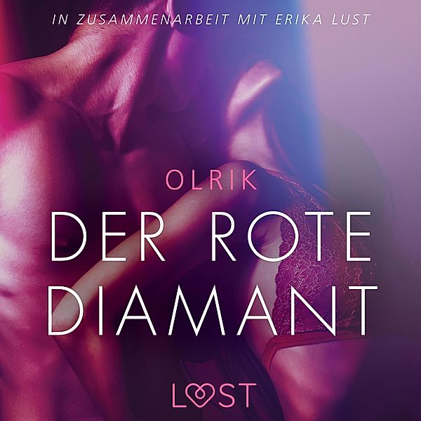 LUST - Der rote Diamant - Erika Lust-Erotik (Ungekürzt), Olrik