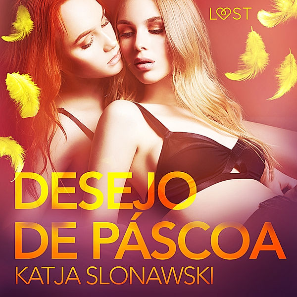 LUST - Desejo de Páscoa - Conto Erótico, Katja Slonawski
