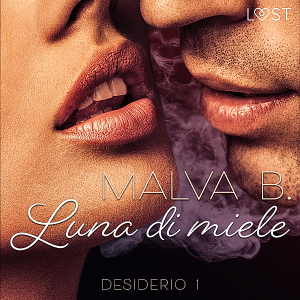 LUST - Desiderio 1: Luna di miele - racconto erotico, Malva B.