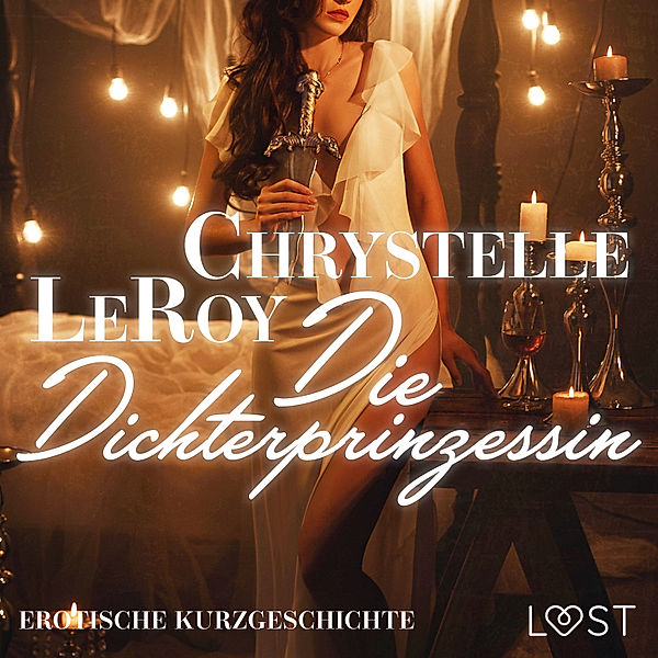 LUST - Die Dichterprinzessin - Erotische Kurzgeschichte, Chrystelle Leroy