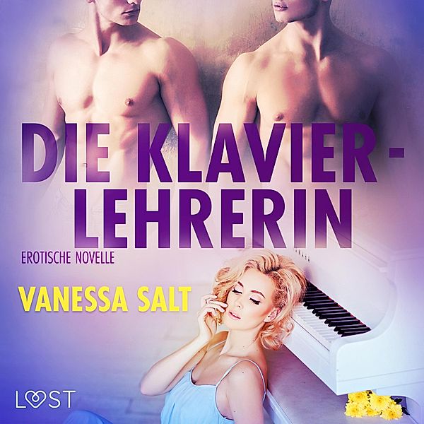 LUST - Die Klavierlehrerin: Erotische Novelle (Ungekürzt), Vanessa Salt