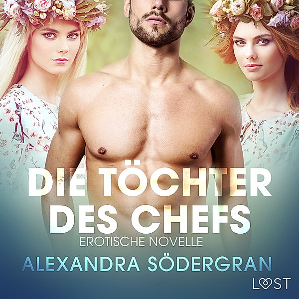 LUST - Die Töchter des Chefs: Erotische Novelle, Alexandra Södergran