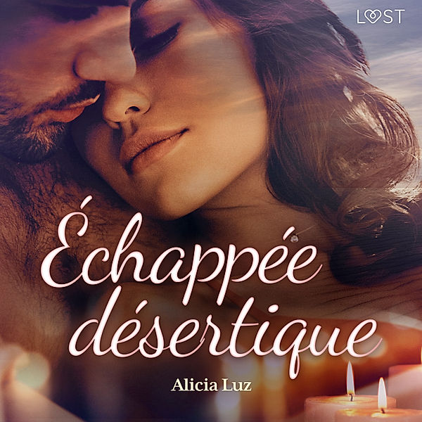 LUST - Échappée désertique - Une nouvelle érotique, Alicia Luz