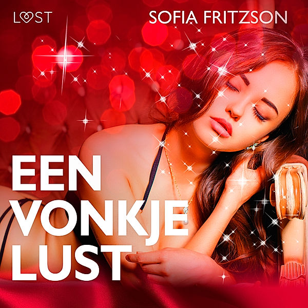 LUST - Een vonkje lust - erotisch verhaal, Sofia Fritzson
