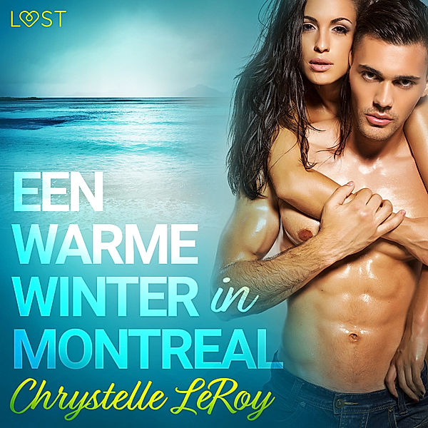 LUST - Een warme winter in Montreal - erotisch verhaal, Chrystelle Leroy