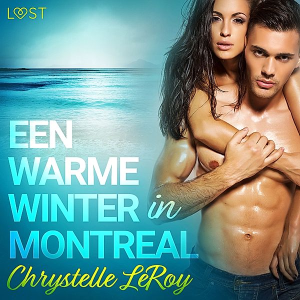 LUST - Een warme winter in Montreal - erotisch verhaal, Chrystelle Leroy