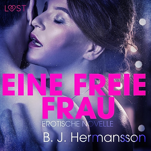 LUST - Eine freie Frau: Erotische Novelle, B. J. Hermansson