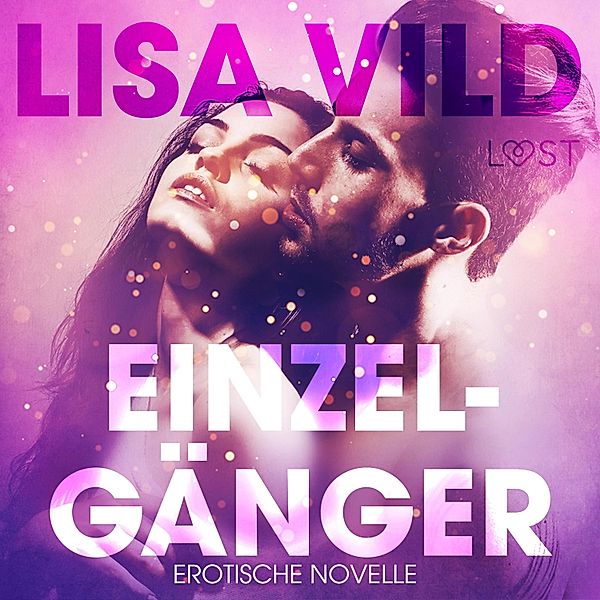 LUST - Einzelgänger: Erotische Novelle (Ungekürzt), Lisa Vild