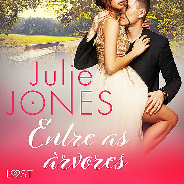 LUST - Entre as árvores - Conto erótico, Julie Jones