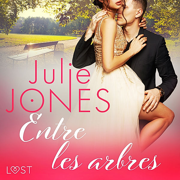 LUST - Entre les arbres - Une nouvelle érotique, Julie Jones