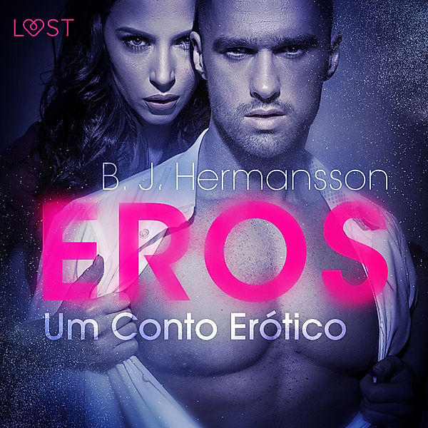 LUST - Eros – Um Conto Erótico, B. J. Hermansson