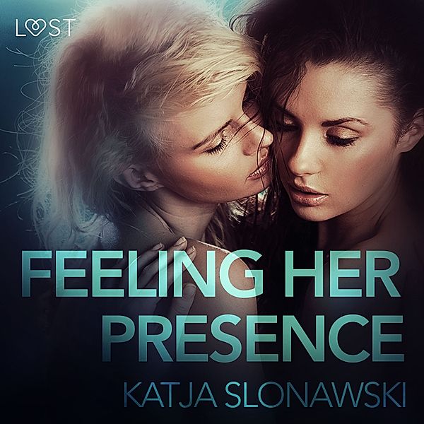 LUST - Feeling Her Presence - Erotic Short Story, Katja Slonawski